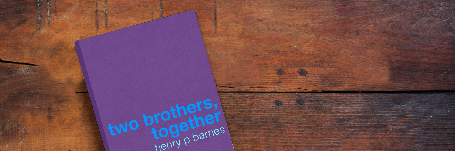 Two Brothers Together - Henry P Barnes